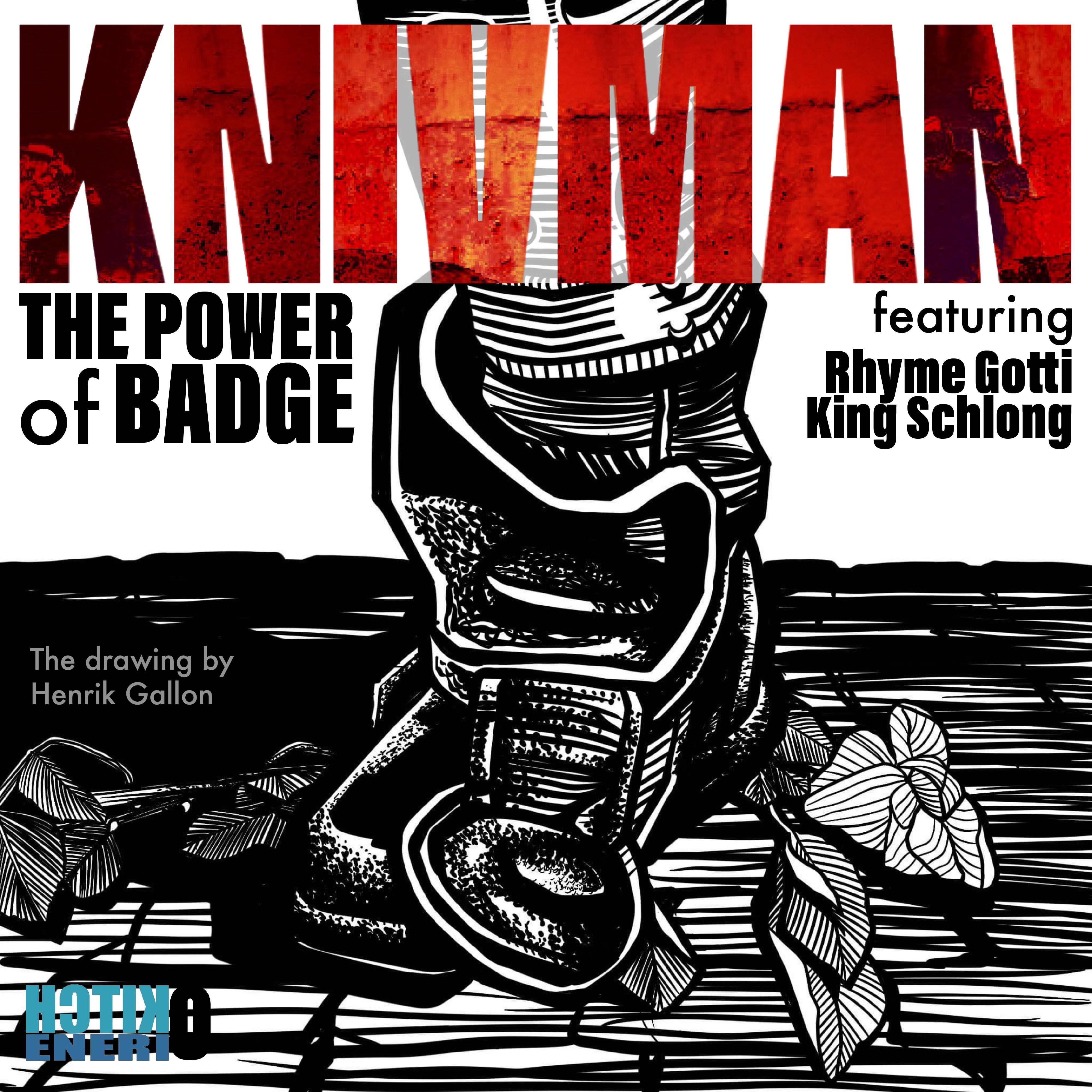 Knivman - The Power of Badge (feat. Rhyme Gotti & King Schlong)